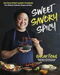 Sweet, Savory, Spicy: Exciting Street Market Food from Thailand, Cambodia, Malaysia and More by Sarah Tiong
