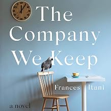 The Company We Keep: A Novel Frances Itani (Author)