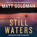 STILL WATERS BY MATT GOLDMAN