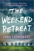 The Weekend Retreat: A Novel – An Agatha Award Winning Domestic Thriller of Family Secrets by Tara Laskowski (Author)