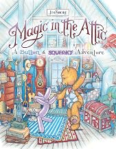 Magic in the Attic: A Button and Squeaky Adventure (Happy Fox Books) A Storybook About the Day a Teddy Bear and a Balloon Animal First Meet and Begin a Life-Long Friendship; Illustrated by Jim Shore by Jim Shore and Jennifer Arena