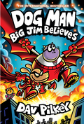 Dog Man: Big Jim Believes: A Graphic Novel (Dog Man #14): From the Creator of Captain Underpants: Volume 14 (Dog Man)