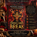 The Things Gods Break by Abigail Owen.